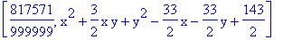 [817571/999999, x^2+3/2*x*y+y^2-33/2*x-33/2*y+143/2]